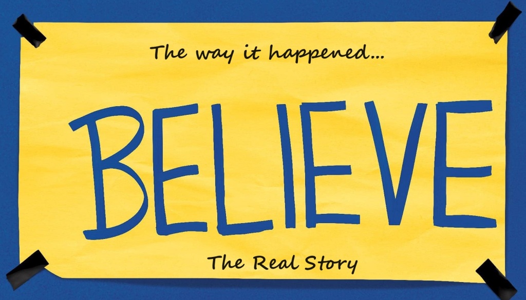You won’t believe it – The Real Story!